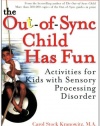 The Out-of-Sync Child Has Fun, Revised Edition: Activities for Kids with Sensory Processing Disorder