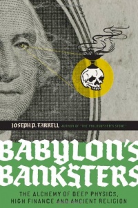 Babylon's Banksters: The Alchemy of Deep Physics, High Finance and Ancient Religion