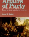 Affairs of Party: The Political Culture of Northern Democrats in the Mid-Nineteenth Century. (North's Civil War Series, 7)