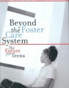 Beyond The Foster Care System: The Future for Teens