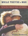 While They're At War: The True Story of American Families on the Homefront