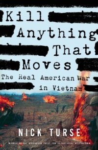 Kill Anything That Moves: The Real American War in Vietnam