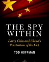 The Spy Within: Larry Chin and China's Penetration of the CIA