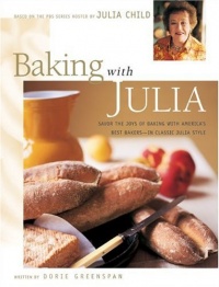 Baking with Julia: Savor the Joys of Baking with America's Best Bakers