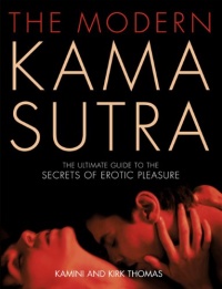 The Modern Kama Sutra: An Intimate Guide to the Secrets of Erotic Pleasure