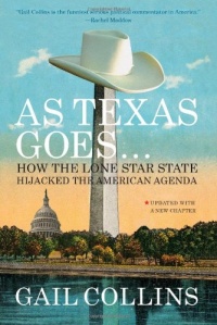 As Texas Goes...: How the Lone Star State Hijacked the American Agenda