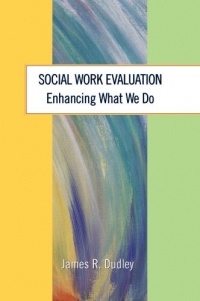 Social Work Evaluation: Enhancing What We Do