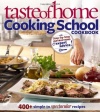 Taste of Home: Cooking School Cookbook: 400 + Simple to Spectacular Recipes