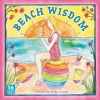 Beach Wisdom by Sandy Gingras 2013 Wall (calendar)