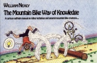 Mountain Bike Way of Knowledge: A cartoon self-help manual on riding technique and general mountain bike craziness . . . (Mountain Bike Books)