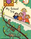 Scholastic Reader Level 1: Bob Books #3: My School Trip