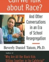 Can We Talk about Race?: And Other Conversations in an Era of School Resegregation (Race, Education, and Democracy Series Book)