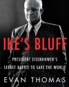 Ike's Bluff: President Eisenhower's Secret Battle to Save the World