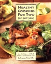 Healthy Cooking for Two (or Just You): Low-Fat Recipes with Half the Fuss and Double the Taste