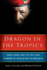 Dragon in the Tropics: Hugo Chavez and the Political Economy of Revolution in Venezuela (Brookings Latin America Initiative Books)