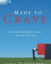 Made to Crave: Satisfying Your Deepest Desire with God, Not Food