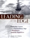 Leading at the Edge : Leadership Lessons from the Extraordinary Saga of Shackleton's Antarctic Expedition