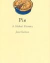 Pie: A Global History (The Edible Series)