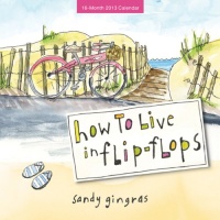 2013 How to Live in Flip-Flops mini wall calendar