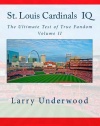 St. Louis Cardinals IQ: The Ultimate Test of True Fandom (History & Trivia)