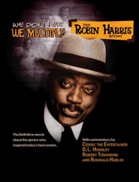 The Robin Harris Story -  We Don't Die, We Multiply