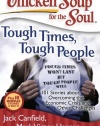 Chicken Soup for the Soul: Tough Times, Tough People: 101 Stories about Overcoming the Economic Crisis and Other Challenges (Chicken Soup for the Soul (Quality Paper))