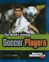 The World's Greatest Soccer Players (The World's Greatest Sports Stars) (Sports Illustrated Kids: the World's Greatest Sports Stars)