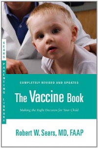 The Vaccine Book: Making the Right Decision for Your Child (Sears Parenting Library)