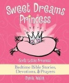 Sweet Dreams Princess: God's Little Princess Bedtime Bible Stories, Devotions, & Prayers