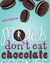 Models Don't Eat Chocolate Cookies