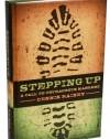 Stepping Up: A Call to Courageous Manhood