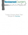 Restaurant Owners Uncorked: Twenty Owners Share Their Recipes for Success