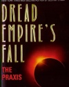 Dread Empire's Fall : The Praxis