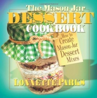 The Mason Jar Dessert Cookbook: How to Create Mason Jar Mixes