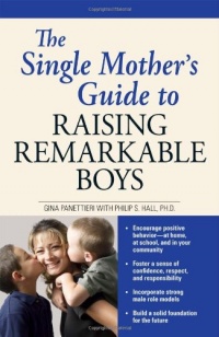 The Single Mother's Guide to Raising Remarkable Boys