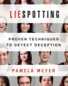 Liespotting: Proven Techniques to Detect Deception