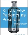 Kill as Few Patients as Possible: And Fifty-Six Other Essays on How to Be the World's Best Doctor