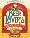 The Beer Lover's Cookbook: More than 300 Recipes All Made with Beer