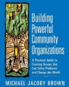 Building Powerful Community Organizations: A Personal Guide To Creating Groups That Can Solve Problems and Change the World