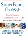 SuperFoods HealthStyle: Simple Changes to Get the Most Out of Life for the Rest of Your Life