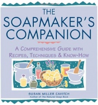 The Soapmaker's Companion: A Comprehensive Guide with Recipes, Techniques & Know-How (Natural Body Series - The Natural Way to Enhance Your Life)