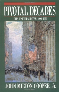 Pivotal Decades: The United States, 1900-1920