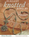 Elegant Knotted Jewelry: Techniques and Projects Using Maedeup