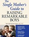 The Single Mother's Guide to Raising Remarkable Boys