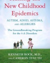 Healing the New Childhood Epidemics: Autism, ADHD, Asthma, and Allergies: The Groundbreaking Program for the 4-A Disorders