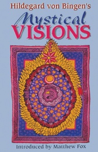 Hildegard von Bingen's Mystical Visions: Translated from Scivias