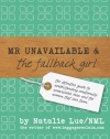 Mr. Unavailable and the Fallback Girl: The Definitive Guide to Understanding Emotionally Unavailable Men and the Women that Love Them