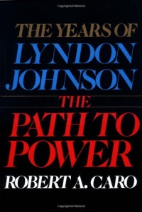 The Years of Lyndon Johnson: The Path to Power