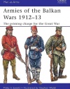 Armies of the Balkan Wars 1912-13: The priming charge for the Great War (Men-at-Arms)