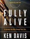 Fully Alive: Lighten Up and Live - A Journey that Will Change Your LIfe